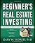 The Beginner's Guide to Real Estate Investing by Gary W. Eldred The Beginner's Guide to Real Estate Investing by Gary W. Eldred
