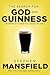 The Search for God and Guinness by Stephen Mansfield