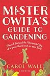 Mister Owita's Guide to Gardening by Carol Wall