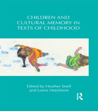 Children and Cultural Memory in Texts of Childhood (Children's Literature and Culture Book 96)