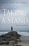 Taking A Stand: Her Doctor's Mistakes Were Debilitating. Her Determination Was Daring. Her Faith Was Transforming. Taking A Stand: Her Doctor's Mistakes Were Debilitating. Her Determination Was Daring. Her Faith Was Transforming.