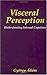 Visceral Perception: Understanding Internal Cognition (The Springer Series in Behavioral Psychophysiology and Medicine)