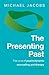 EBOOK: The Presenting Past: The Core of Psychodynamic Counselling and Therapy (UK Higher Education OUP Humanities & Social Sciences Counselling and Psychotherapy)