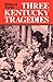 Three Kentucky Tragedies