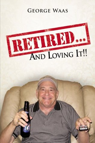Retired... And Loving It!! (Kindle Edition)