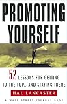 Promoting Yourself: 52 Lessons for Getting to the Top and Staying There