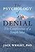 The Psychology of Denial: The Complexities of a Simple Idea