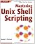 Mastering Unix Shell Scripting