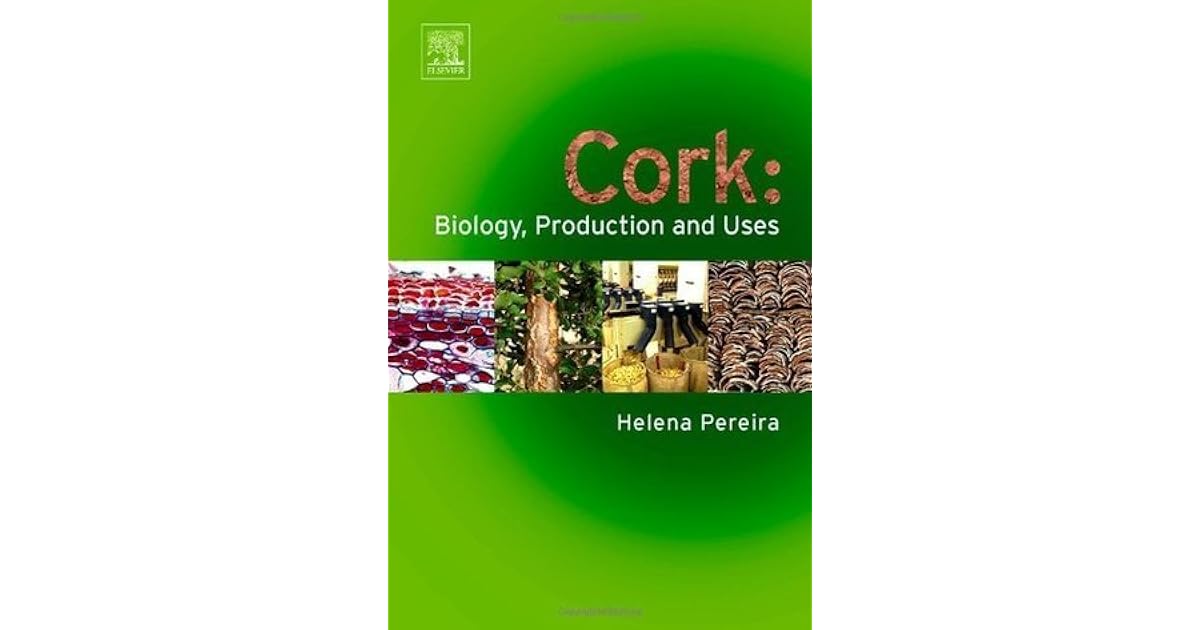Cork Biology, Production and Uses by Helena Pereira
