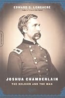 Joshua Chamberlain The Soldier And The Man by Edward G. Longacre