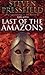 Last Of The Amazons: A superbly evocative, exciting and moving historical tale that brings the past expertly to life