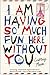 I Am Having So Much Fun Here Without You by Courtney Maum
