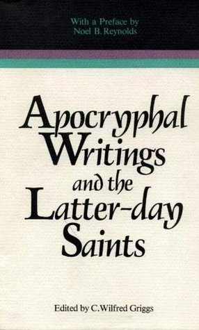 Apocryphal Writings and the Latter-day Saints (Volume thirteen in The religious studies monograph series)