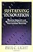 Sustaining Innovation: Creating Nonprofit and Government Organizations that Innovate Naturally