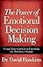 The Power of Emotional Decision Making: Using Your God-Given Emotions for Positive Change