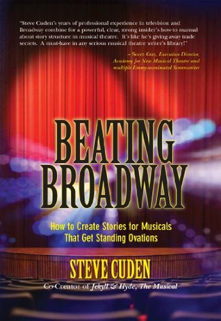 Beating Broadway: How to Create Stories for Musicals That Get Standing Ovations