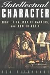 Book cover for Intellectual Character: What It Is, Why It Matters, and How to Get It (The Jossey-Bass Education Series)