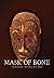 Mask of Bone by Janson Mancheski