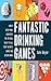 Fantastic Drinking Games: K...