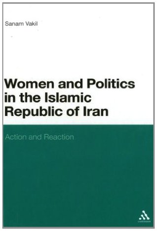 Women and Politics in the Islamic Republic of Iran: Action and Reaction (Kindle Edition)