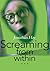 Screaming from within...