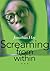 Screaming from within... by Jonathan Hay