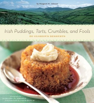 Irish Puddings, Tarts, Crumbles, and Fools: 80 Glorious Desserts (Kindle Edition)