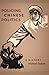Policing Chinese Politics: A History (Asia-Pacific: Culture, Politics, and Society)