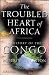 The Troubled Heart of Africa by Robert B. Edgerton The Troubled Heart of Africa by Robert B. Edgerton