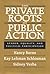 The Private Roots of Public Action: Gender, Equality, and Political Participation: Gender, Equality and Political Participation