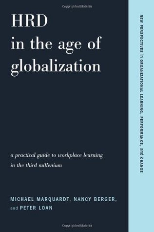 HRD in the Age of Globalization: A Practical Guide To Workplace Learning In The Third Millennium (New Perspectives in Organizational Learning, Performance, and Change)