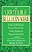 The Quotable Billionaire: Advice and Reflections From and For the Real, Former, Almost, and Wanna-Be Super-Rich . . . and Others
