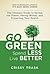 Go Green, Spend Less, Live Better: The Ultimate Guide to Saving the Planet, Saving Money, and Protecting Your Health