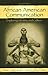 African American Communication: Examining the Complexities of Lived Experiences (Routledge Communication Series)