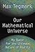 Our Mathematical Universe: My Quest for the Ultimate Nature of Reality