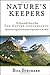 Nature's Keepers: The Remarkable Story of How the Nature Conservancy Became the Largest Environmental Group in the World