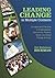 Leading Change in Multiple Contexts: Concepts and Practices in Organizational, Community, Political, Social, and Global Change Settings