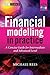 Financial Modelling in Practice: A Concise Guide for Intermediate and Advanced Level (The Wiley Finance Series Book 630)