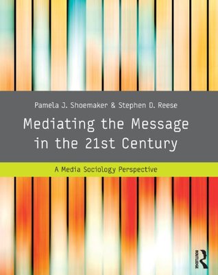 Mediating the Message in the 21st Century: A Media Sociology Perspective (Kindle Edition)