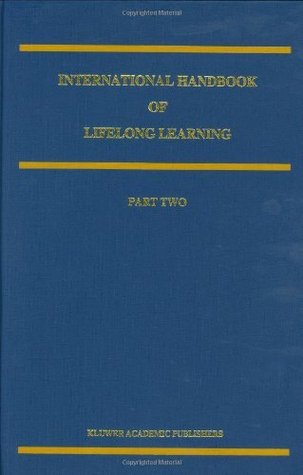 International Handbook of Lifelong Learning (Springer International Handbooks of Education 6)