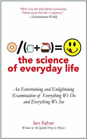 The Science of Everyday Life: An Entertaining and Enlightening Examination of Everything We Do and Everything We See (Kindle Edition)