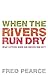When The Rivers Run Dry: What Happens When Our Water Runs Out?