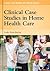 Clinical Case Studies in Home Health Care by Leslie Neal-Boylan