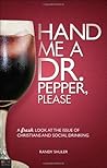 Hand Me a Dr Pepper, Please Hand Me a Dr Pepper, Please