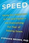 Speed: Facing Our Addiction to Fast and Faster--And Overcoming Our Fear of Slowing Down