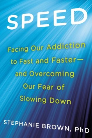 Speed: Facing Our Addiction to Fast and Faster--And Overcoming Our Fear of Slowing Down (Kindle Edition)