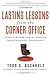 Lasting Lessons from the Corner Office: Essential Wisdom from the Twenti: Essential Wisdom from the Twentieth Century's Greatest Entrepreneurs