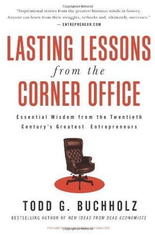Lasting Lessons from the Corner Office: Essential Wisdom from the Twenti: Essential Wisdom from the Twentieth Century's Greatest Entrepreneurs (Kindle Edition)