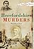 Herefordshire Murders (True Crime History)