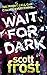 Wait For Dark